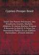 Traite Des Pierres Precieuses, Des Porphyres, Granits, Marbres, Albatres, Et Autres Roches, Propres A Recevoir Le Poli Et A Orner Les Monumens Publics Et Les Edifices Particuliers . (French Edition), Cyprien-Prosper Brard 