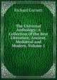 The Universal Anthology: A Collection of the Best Literature, Ancient, Medi?val and Modern, Volume 1, Garnett Richard 