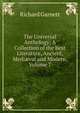 The Universal Anthology: A Collection of the Best Literature, Ancient, Medi?val and Modern, Volume 7, Garnett Richard 
