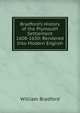 Bradford's History of the Plymouth Settlement 1608-1650: Rendered Into Modern English, William Bradford 