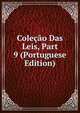 Colecao Das Leis, Part 9 (Portuguese Edition), 
