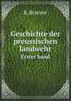 Geschichte der preussischen landwehr. Erster band, R. Braener 