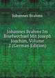 Johannes Brahms Im Briefwechsel Mit Joseph Joachim, Volume 2 (German Edition), Johannes Brahms 