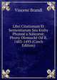 Libri Citationum Et Sententiarum Seu Knihy Phonne a Nalezeve: Phony Olomucke Od R. 1483-1493 (Czech Edition), Vincenc Brandl 