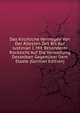 Das Kirchliche Vermogen Von Der Altesten Zeit Bis Auf Justinian I. Mit Besonderer Rucksicht Auf Die Verwaltung Desselben Gegenuber Dem Staate (German Edition), 