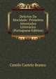 Delictos Da Mocidade: Primeiros Attentados Litterarios (Portuguese Edition), Branco Camilo Castelo 