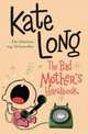 M Long K,The Bad Mother's Handbook, Kate Long 