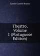 Theatro, Volume 1 (Portuguese Edition), Branco Camilo Castelo 