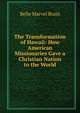 The Transformation of Hawaii: How American Missionaries Gave a Christian Nation to the World, Belle Marvel Brain 