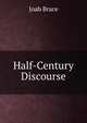Half-Century Discourse, Joab Brace 