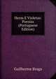 Heras E Violetas: Poesias (Portuguese Edition), Guilherme Braga 