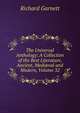 The Universal Anthology: A Collection of the Best Literature, Ancient, Medi?val and Modern, Volume 32, Garnett Richard 