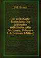 Die Volksharfe: Sammlung Der Schonsten Volkslieder Aller Nationen, Volumes 3-4 (German Edition), J M. Braun 