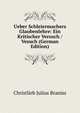 Ueber Schleiermachers Glaubenlehre: Ein Kritischer Versuch / Vesuch (German Edition), Christlieb Julius Braniss 