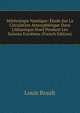 M?t?rologie Nautique: ?tude Sur La Circulation Atmosph?rique Dans L'Atlantique Nord Pendant Les Saisons Extr?mes (French Edition), Louis Brault 