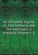 An old family legend, or, One husband and two marriages: a romance Volume v. 4, 