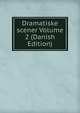 Dramatiske scener Volume 2 (Danish Edition), 