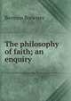 The philosophy of faith; an enquiry, Bertram Brewster 