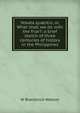 Vexata qu?stio, or, What shall we do with the friar?: a brief sketch of three centuries of history in the Philippines, W Breckonck-Watson 