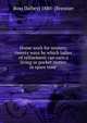 Home work for women; twenty ways by which ladies of refinement can earn a living or pocket money in spare time ., Ross Dalbey] 1880- [Breniser 