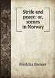 Strife and peace: or, scenes in Norway, Fredrika Bremer 