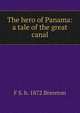 The hero of Panama: a tale of the great canal, F S. b. 1872 Brereton 