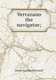 Verrazano the navigator;, James Carson Brevoort 