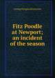 Fitz Poodle at Newport; an incident of the season, George Douglas Brewerton 