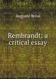Rembrandt: a critical essay, Auguste Bre?al 