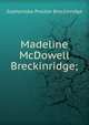 Madeline McDowell Breckinridge;, Sophonisba Preston Breckinridge 