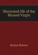 Illustrated life of the Blessed Virgin, Beatus Rohner 
