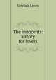 The innocents: a story for lovers, Sinclair Lewis 