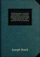 The flower garden ; or, Breck's book of flowers ; in which are described all the various hardy herbaceous perennials, annuals, shrubby plants, and . with directions for their cultivation, Joseph Breck 