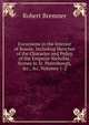 Excursions in the Interior of Russia: Including Sketches of the Character and Policy of the Emperor Nicholas, Scenes in St. Petersburgh, &c., &c, Volumes 1-2, Robert Bremner 