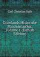 Gronlands Historiske Mindesm?rker, Volume 1 (Danish Edition), Carl Christian Rafn 