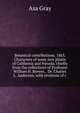 Botanical contributions. 1865. Characters of some new plants of California and Nevada, chiefly from the collections of Professor William H. Brewer, . Dr. Charles L. Anderson, with revisions of c, Asa Gray 