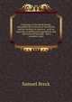 Genealogy of the Breck family: descended from Edward of Dorchester and his brothers in America : with an appendix of additional biographical and . and armorial bearings : and a complete index, Samuel Breck 