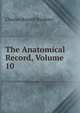 The Anatomical Record, Volume 10, Charles Russell Bardeen 
