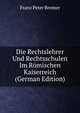 Die Rechtslehrer Und Rechtsschulen Im Romischen Kaiserreich (German Edition), Franz Peter Bremer 