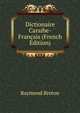 Dictionaire Caraibe-Francais (French Edition), Raymond Breton 
