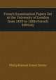 French Examination Papers Set at the University of London from 1839 to 1888 (French Edition), Philip Honore Ernest Brette 