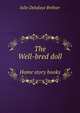 The Well-bred doll. Home story books, Julie Delafaye Br?hier 