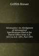 Aeronautics: An Abridgment of Aeronautical Specifications Filed at the Patent Office from A.D. 1815 to A.D. 1891, Part 1891, Griffith Brewer 