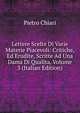 Lettere Scelte Di Varie Materie Piacevoli: Critiche, Ed Erudite, Scritte Ad Una Dama Di Qualita, Volume 3 (Italian Edition), Pietro Chiari 
