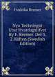 Nya Teckningar Utur Hvardagslifvet By F. Bremer. Del 3. 2 Haften (Swedish Edition), Fredrika Bremer 
