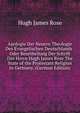 Apologie Der Neuern Theologie Des Evangelischen Deutschlands . Oder Beurtheilung Der Schrift Des Herrn Hugh James Rose The State of the Protestant Religion in Germany. (German Edition), Hugh James Rose 