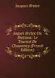 Jaques Bretex Ou Bretiaus: Le Tournoi De Chauvency (French Edition), Jacques Bretex 