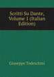 Scritti Su Dante, Volume 1 (Italian Edition), Giuseppe Todeschini 