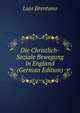 Die Christlich-Soziale Bewegung in England (German Edition), Lujo Brentano 