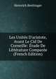 Les Unit?s D'aristote, Avant Le Cid De Corneille: ?tude De Litt?rature Compar?e (French Edition), Heinrich Breitinger 